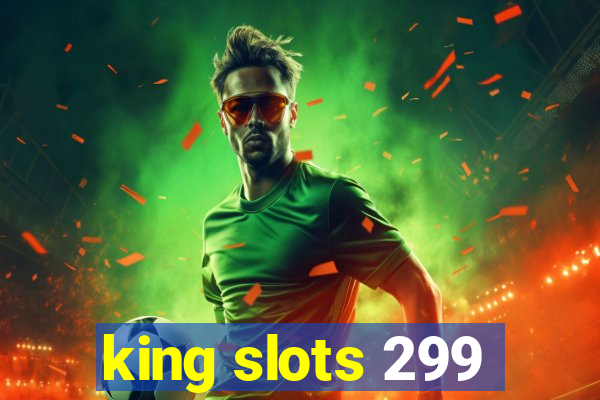 king slots 299